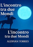 Aldivan Teixeira Torres | L'incontro Tra Due Mondi | Taschenbuch | Italienisch