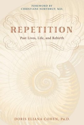 Repetition: Past Lives, Life, and Rebirth