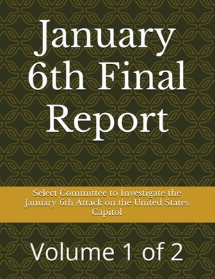 January 6th Final Report Volume 1 of 2