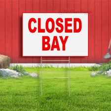 CLOSED BAY Indoor Outdoor Yard Sign with metal stakes