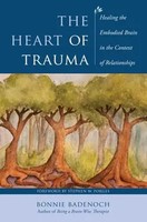The Heart Of Trauma | Healing The Embodied Brain In The Context Of Relationships