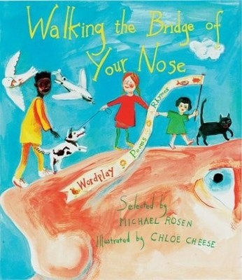 Walking the Bridge of Your Nose: Wordplay Poems Rhymes by Rosen, Michael, Accept