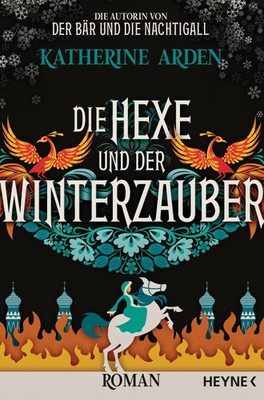 Die Hexe und der Winterzauber | Roman | Katherine Arden | Taschenbuch | 528 S.