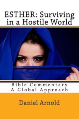 Esther: Surviving In A Hostile World: Bible Commentary, A Global Approach