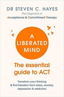 A Liberated Mind: The essential guide to ACT von Ha... | Buch | Zustand sehr gut