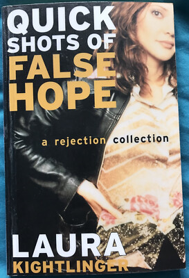 Quick Shots Of False Hope: A Rejection Collection by Laura Kightlinger used