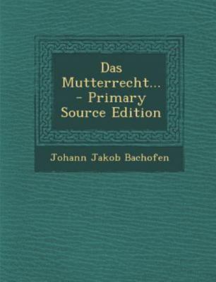 Das Mutterrecht... - Primary Source Edition by Bachofen, Johann Jakob