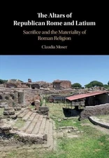 The Altars of Republican Rome and Latium: Sacrifice and the Materiality of Roman