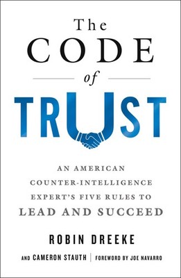 The Code of Trust: An American Counterintelligence Expert's Fi...