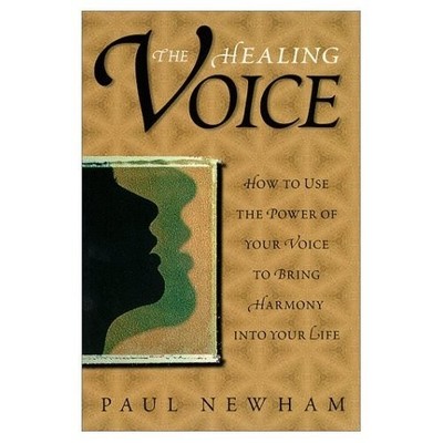 HEALING VOICE: How to Use the Power of Your Voice t... by Newham, Paul Paperback