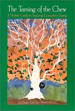 The Taming of the Chew: A Holistic Guide to Stopping Compulsive Eating by Lamot