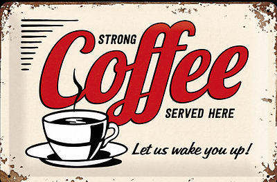 Nostalgic Art Blechschild 30 x 20 Strong Coffee Let wake you up Starker Kaffee +