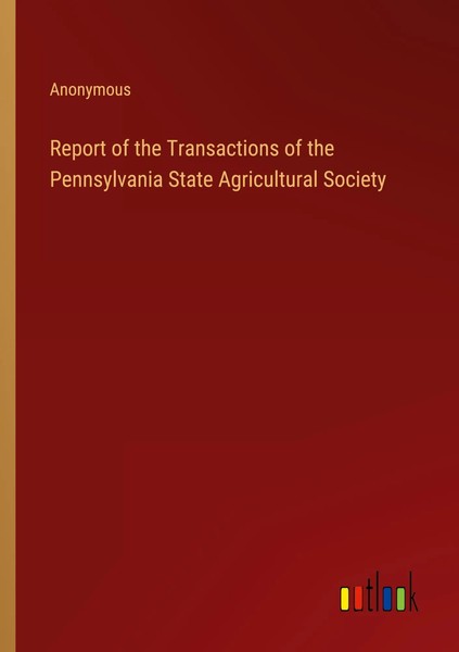 Anonymous | Report Of The Transactions Of The Pennsylvania State Agricultural...-image