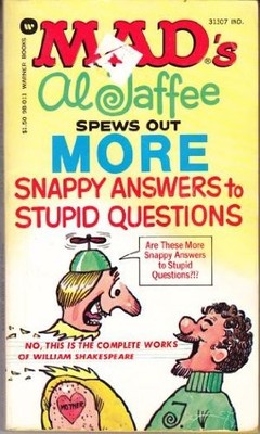 MADS AL JAFFEE SPEWS OUT MORE SNAPPY ANSWERS TO STUPID **BRAND NEW**