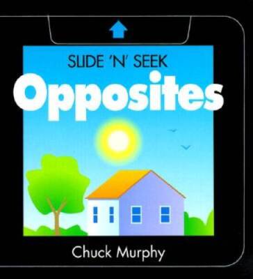 Opposites (Slide n Seek) - Board book By Murphy, Chuck - ACCEPTABLE