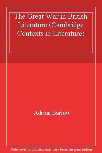 The Great War in British Literature (Cambridge Contexts in Liter