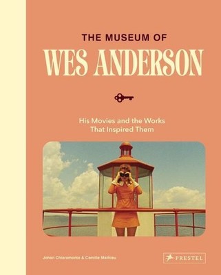The Museum of Wes Anderson His Movies and the Works That Inspired Them Chiaramon
