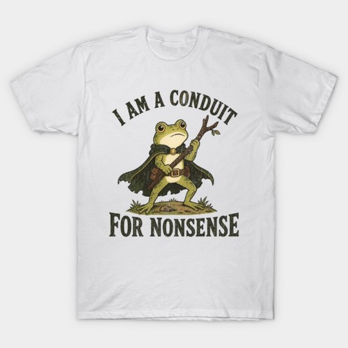 Funny Frog I Am A Conduit For Nonsense Graphic Tee