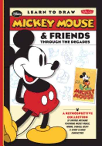 Learn to Draw Mickey Mouse & Friends Through the Decades: A Retrospective: Used