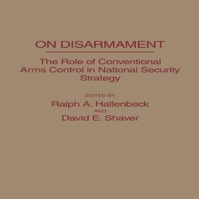 On Disarmament The Role of Conventional Arms Control in National