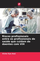 Victor Eyo Assi | Riscos Profissionais Entre Os Profissionais De SaúDe Que...
