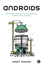 Androids: The Team That Built the Android Operating System by Chet Haase: Used