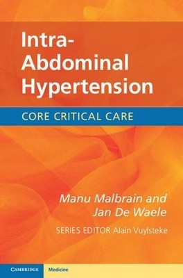 Intra-Abdominal Hypertension by Manu Malbrain, Jan De Waele - 9780521149396