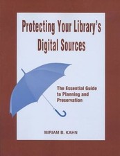 Protecting Your Library's Digital Sources: The Essential Guide to Planning and 
