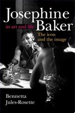 Josephine Baker in Art and Life The Icon and the Image