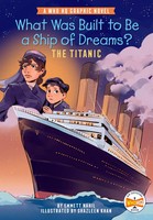 What Was Built To Be A Ship Of Dreams?: The Titanic | A Who Hq Graphic Novel