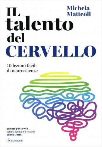 Libri Matteoli Michela - Il Talento Del Cervello. 10 Lezioni Facili Di Neuroscie - Immagine 3