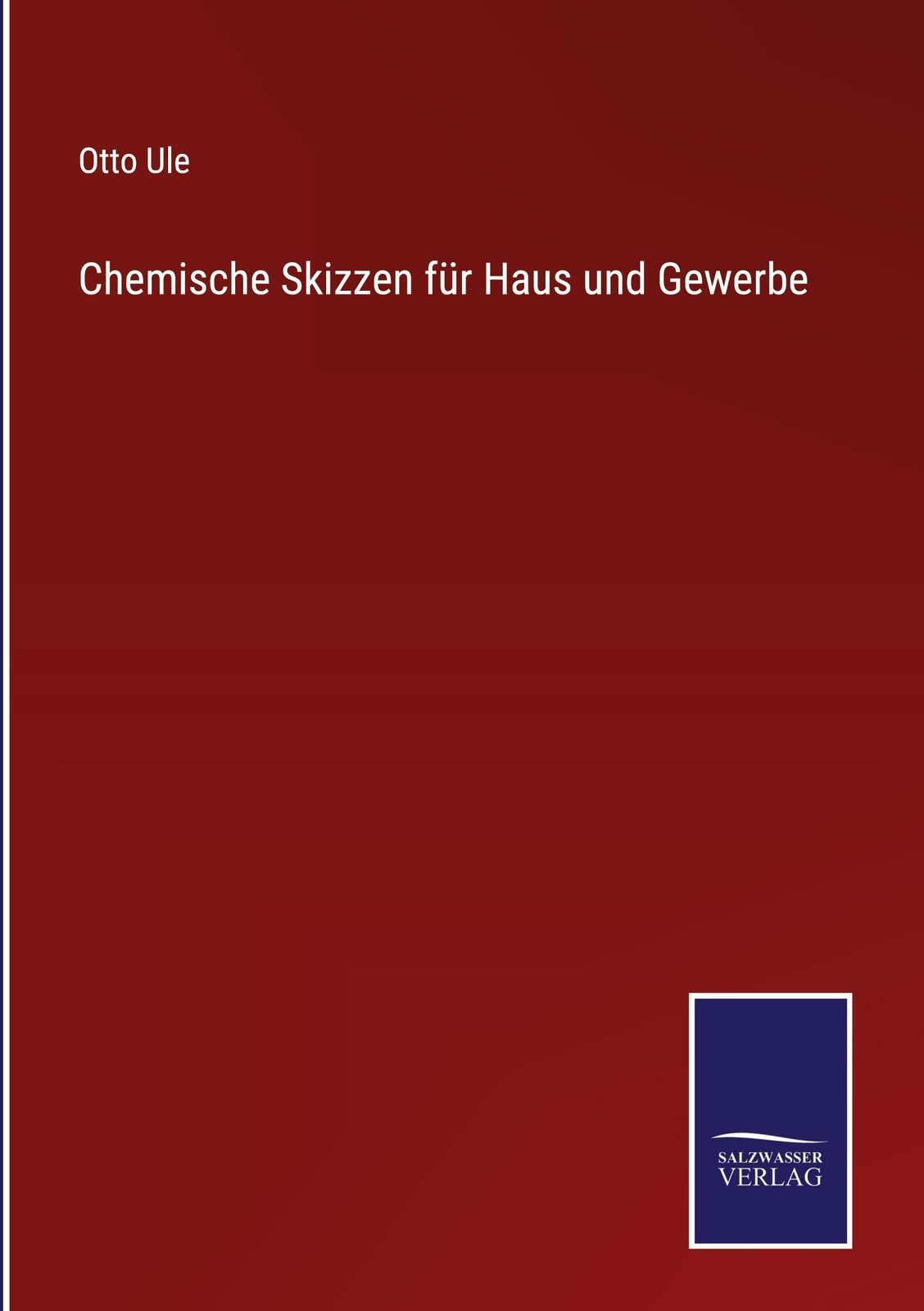 Chemische Skizzen Für Haus Und Gewerbe, Otto Ule