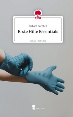 Erste Hilfe Essentials. Life is a Story - story.one Richard Buchheit