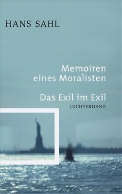 Memoiren eines Moralisten - Das Exil im Exil Hans Sahl