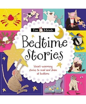 Five-Minute Bedtime Stories: Heart-Warming Stories to Read and Share at Bedtime,