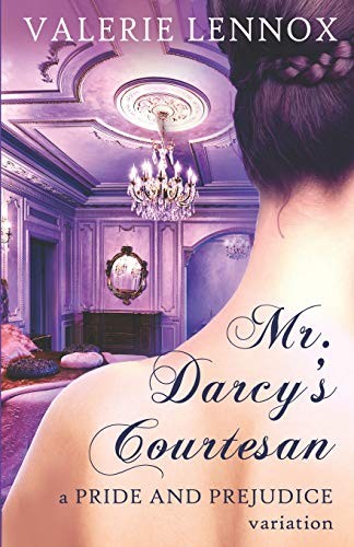 Mr. Darcy's Courtesan: a Pride and Prejudice variation - Lennox, Valerie