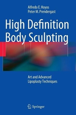 High Definition Body Sculpting: Art and Advanced Lipoplasty Techniques by Peter