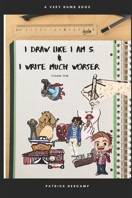 i Draw like i am 5 & i Write much worser. by Patrick Hercamp (English) Paperback