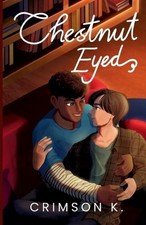 Chestnut Eyed: Ein Boys Love Roman by Crimson K. Paperback Book