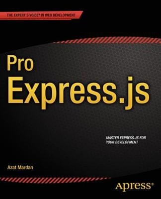 Pro Express.js: Master Express.js: The Node.js Framework For Your Web by Mardan