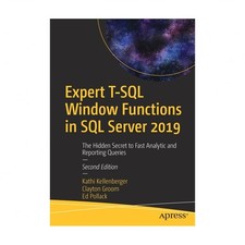 Expert T-SQL Window Functions in SQL Server 2019: The Hidden Secret to Fast A...