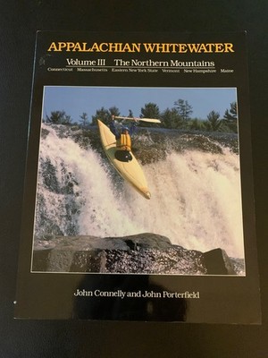 Appalachian Whitewater: Volume III - Northern Mountains, John Connelly 1st Ed