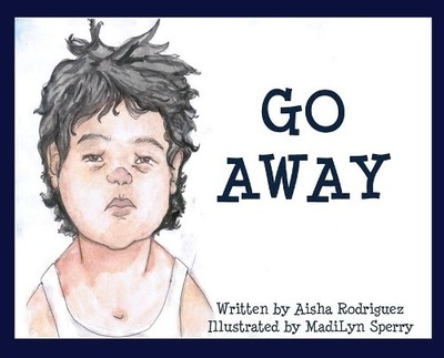 Aisha Rodriguez Go Away (Gebundene Ausgabe) Go Away