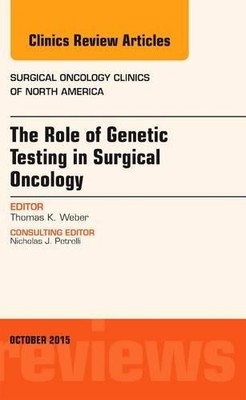 The Role of Genetic Testing in Surgical Oncology, An Issue of... - 9780323401081