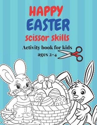 Happy Easter scissor skills Activity book: A cute and fun cut and color Easter s