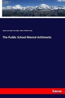 The Public School Mental Arithmetic James Alexander Mclellan