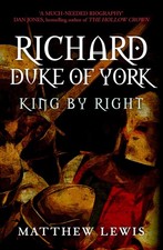 Richard, Duke of York: King by Right. Lewis 9781445672038 Fast Free Shipping**