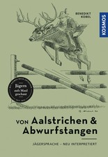Von Aalstrichen und Abwurfstangen | Jägersprache - neu interpretiert | Kobel