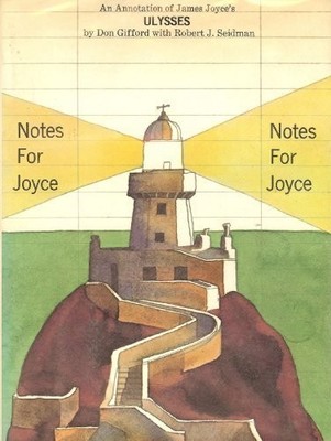 NOTES FOR JOYCE; AN ANNOTATION OF JAMES JOYCE'S ULYSSES By Don Gifford EXCELLENT