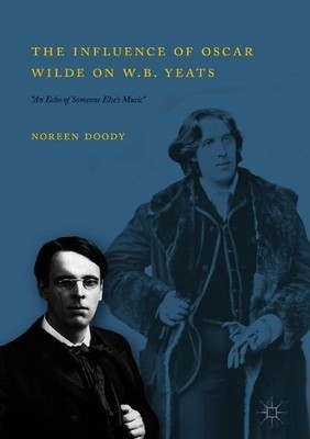 The Influence of Oscar Wilde on W.B. Yeats - 9783319895475